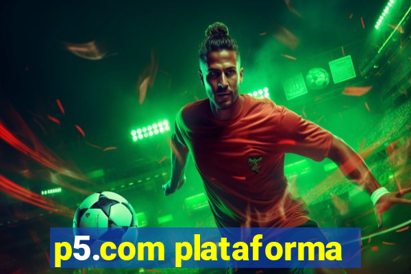 p5.com plataforma